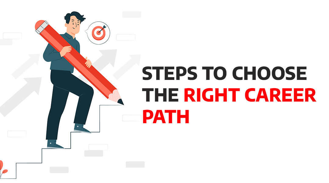 Steps To Choose The Right Career Path