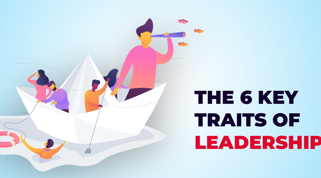 The 6 key traits of Leadership