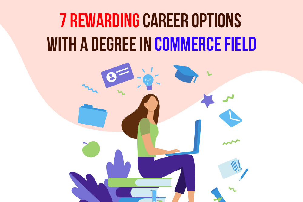 7 Rewarding Career Options With a Degree in Commerce Field
